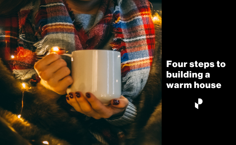 Image of a persons hands holding a warm mug, and the title text Four Steps to Building a Warm House.
